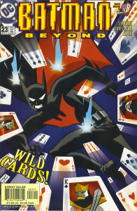 Batman Beyond #23 Batman Beyond crouches low as he dodges a barrage of playing cards, some of them with pictures of the Royal Flush Gang on them, that are shooting towards him. The text reads "Wild Cards!"