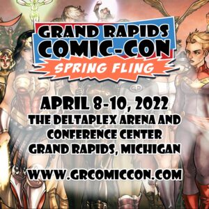 Grand Rapids Comic-Con Spring Fling 2022